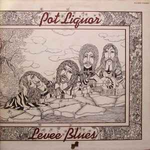 Pot Liquor - Levee Blues