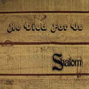 Shalom - He Died For Us