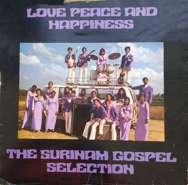 Surinam Gospel Selection, The - Love Peace And Happiness