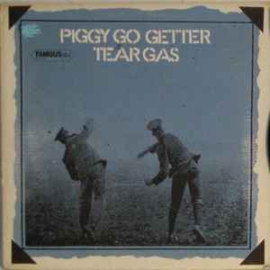 Tear Gas - Piggy Go Getter
