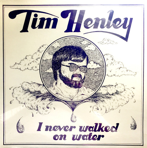 Tim Henley - I Never Walked On Water