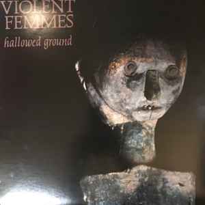 Violent Femmes - Hallowed Ground